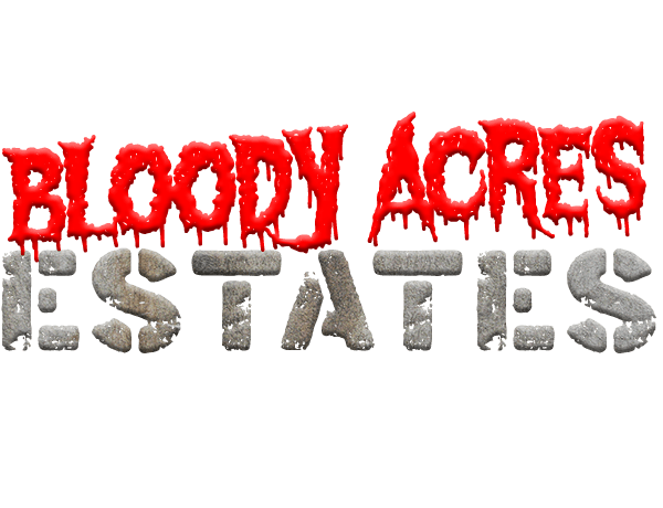 Bloody Acres Estates